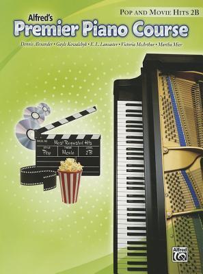 Alfred's Primier Piano Course Pop and Movie Hits 2B